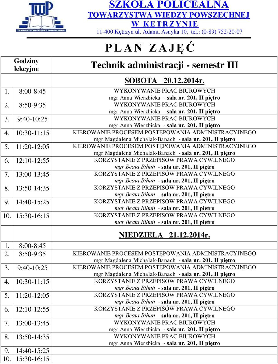 2014r. 1. 8:00-8:45 2. 8:50-9:35 KIEROWANIE PROCESEM POSTĘPOWANIA ADMINISTRACYJNEGO 3.