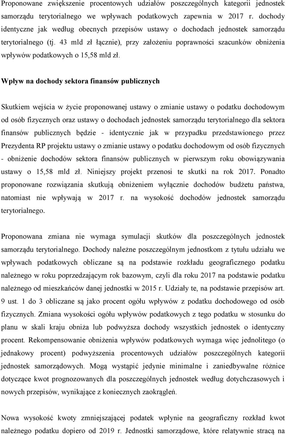 43 mld zł łącznie), przy założeniu poprawności szacunków obniżenia wpływów podatkowych o 15,58 mld zł.