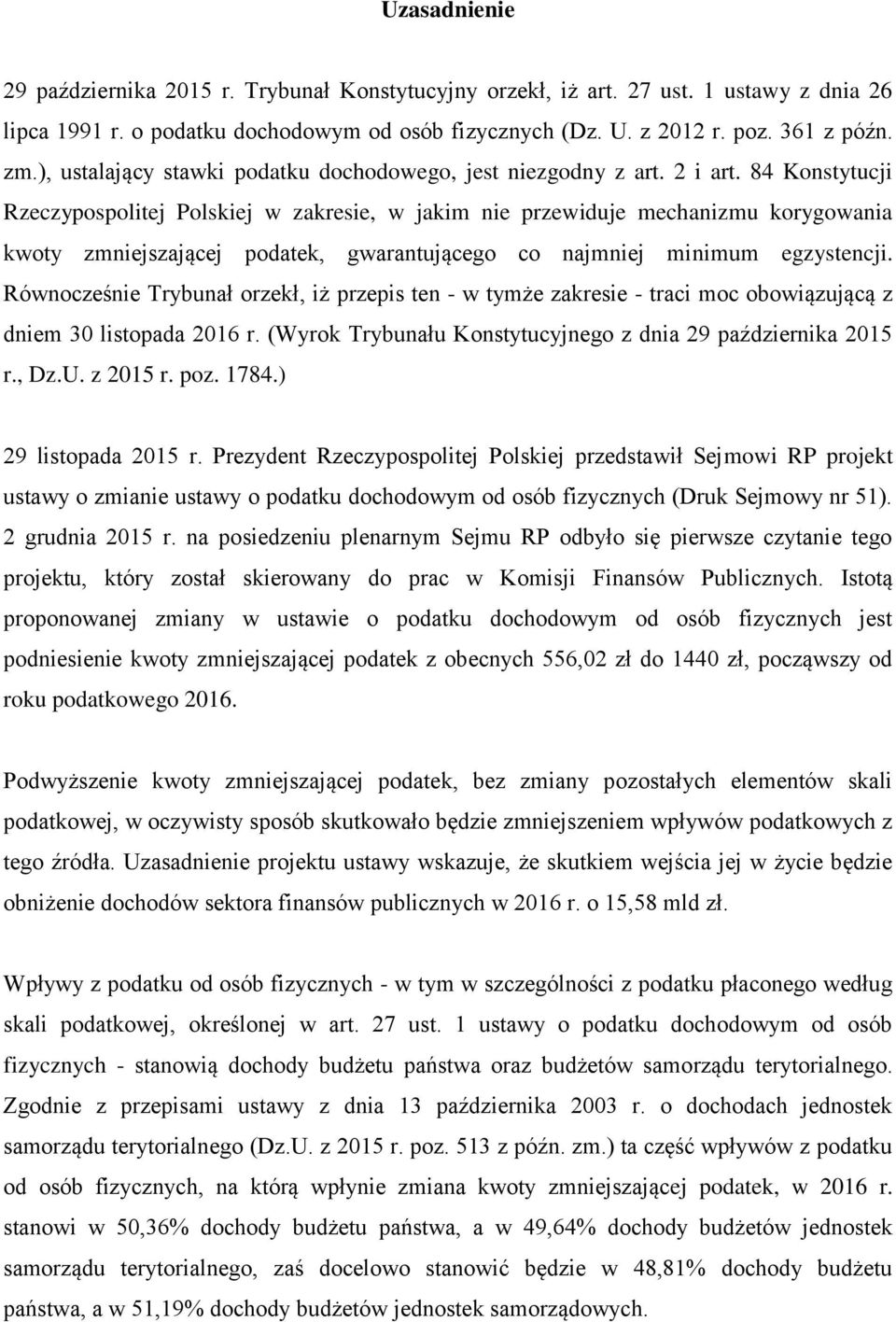 84 Konstytucji Rzeczypospolitej Polskiej w zakresie, w jakim nie przewiduje mechanizmu korygowania kwoty zmniejszającej podatek, gwarantującego co najmniej minimum egzystencji.