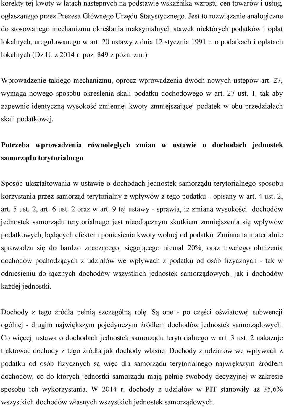 o podatkach i opłatach lokalnych (Dz.U. z 2014 r. poz. 849 z późn. zm.). Wprowadzenie takiego mechanizmu, oprócz wprowadzenia dwóch nowych ustępów art.