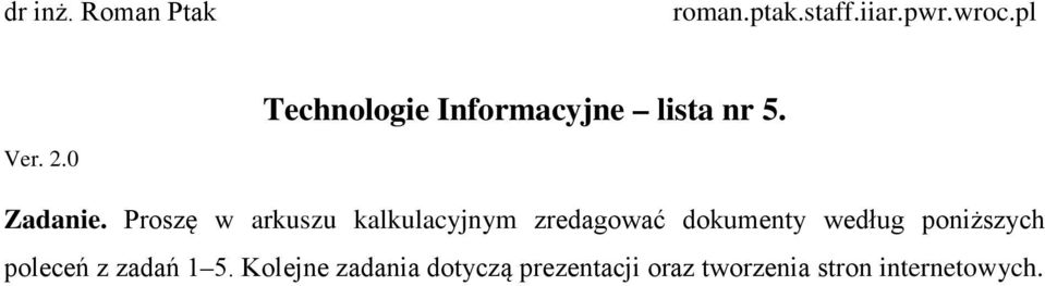 Proszę w arkuszu kalkulacyjnym zredagować dokumenty według