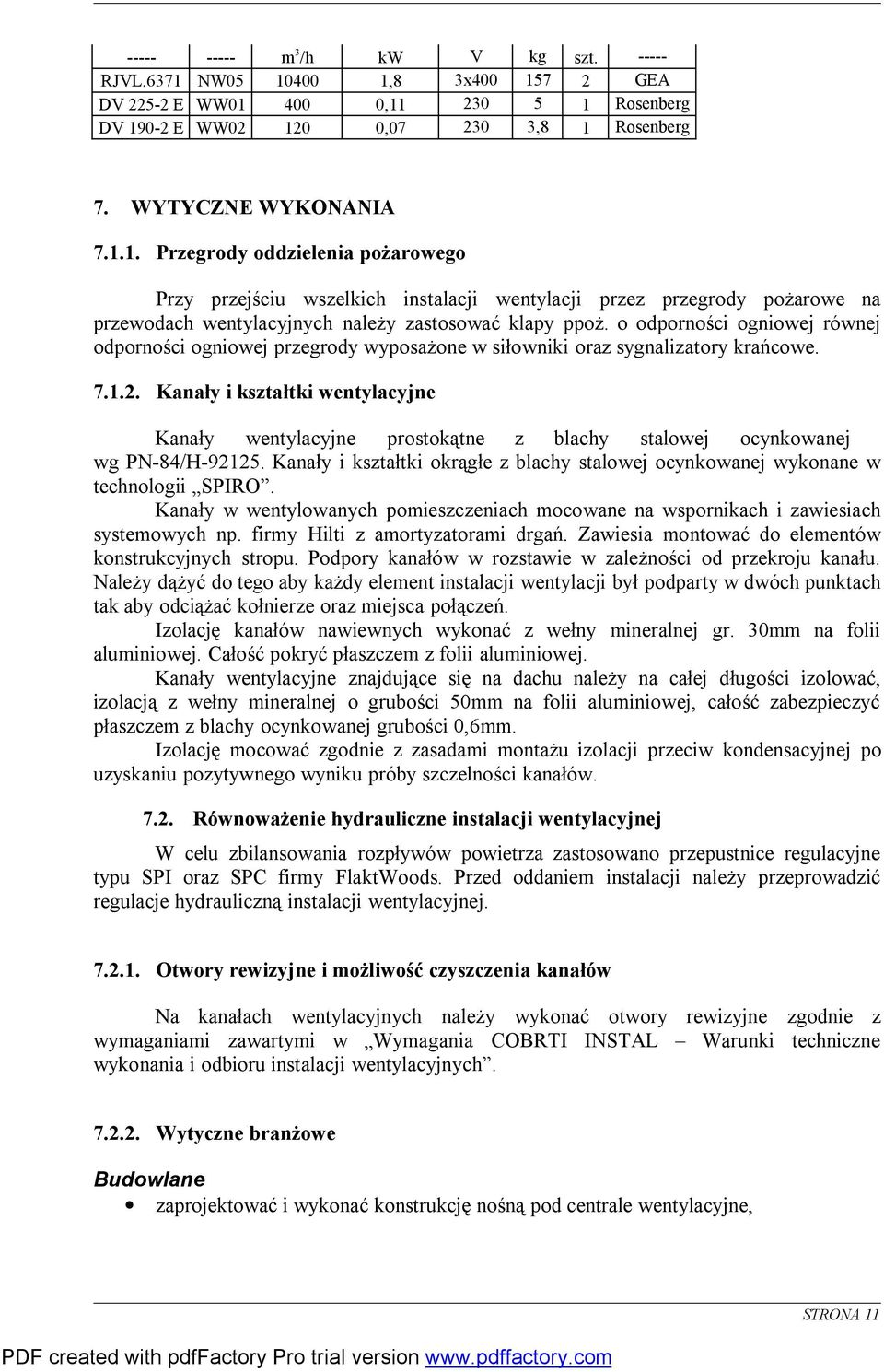 o odporności ogniowej równej odporności ogniowej przegrody wyposażone w siłowniki oraz sygnalizatory krańcowe. 7.1.2.