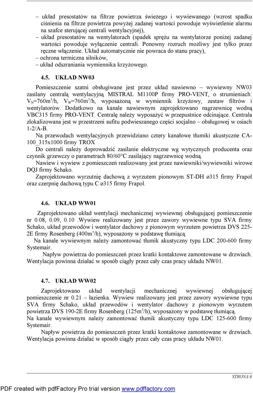 Układ automatycznie nie powraca do stanu pracy), ochrona termiczna silników, układ odszraniania wymiennika krzyżowego. 4.5.