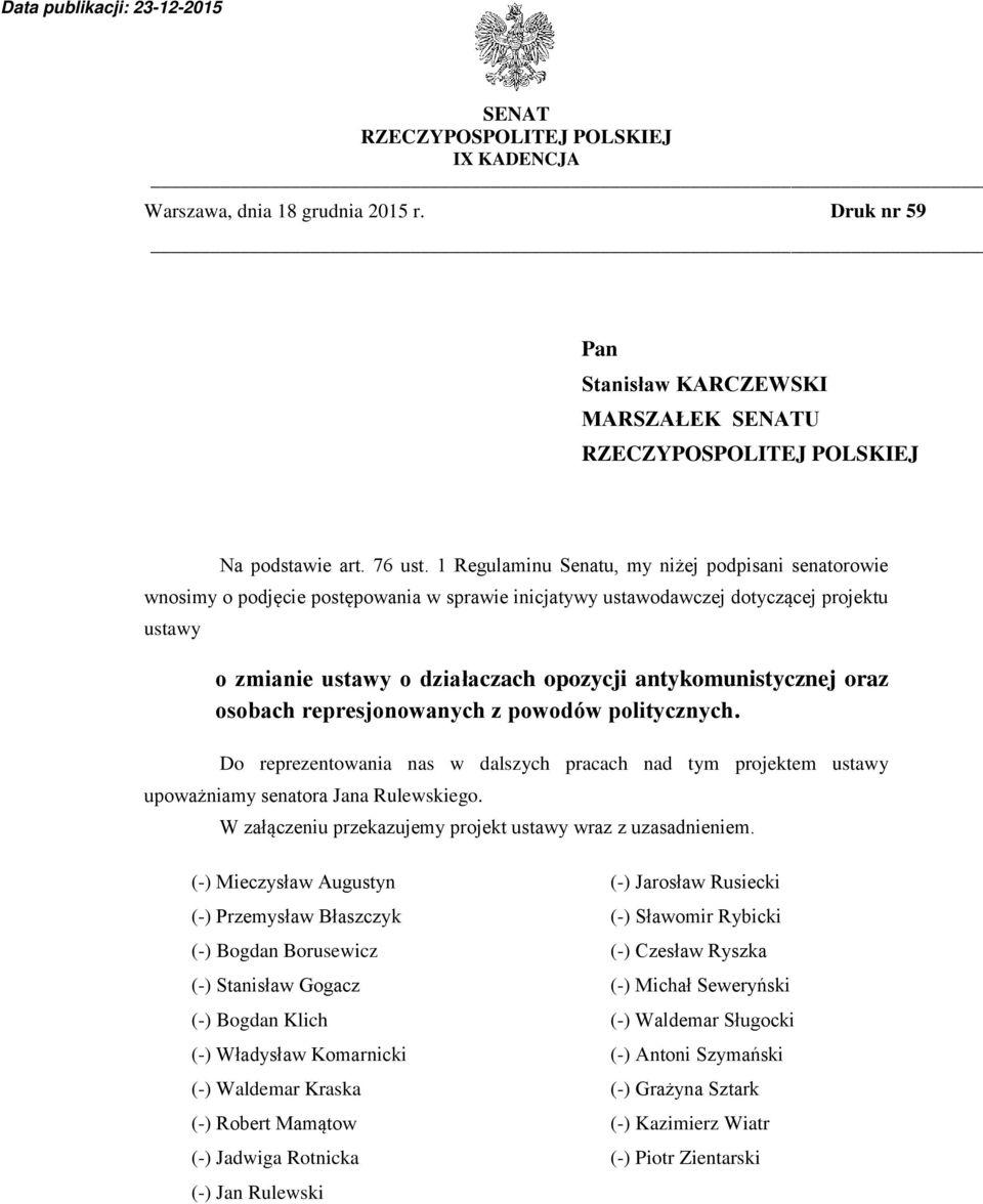 antykomunistycznej oraz osobach represjonowanych z powodów politycznych. Do reprezentowania nas w dalszych pracach nad tym projektem ustawy upoważniamy senatora Jana Rulewskiego.