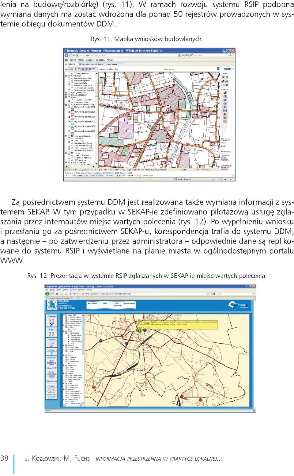 w Wydziale Architektury. Zwrotnie do systemu RSIP replikowane są dane związane z wprowadzonymi do DDM-a wnioskami oraz procedowanymi w oparciu o nie sprawami z lenia na budowę/rozbiórkę) (rys. 11).