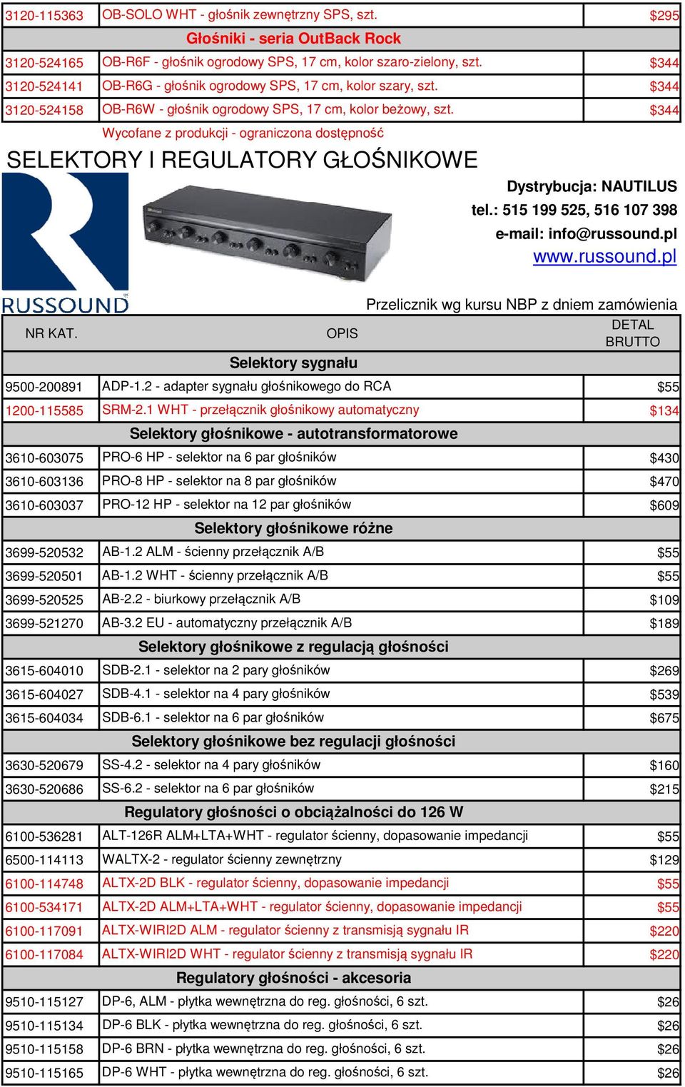 $344 SELEKTORY I REGULATORY GŁOŚNIKOWE Selektory sygnału 9500-200891 ADP-1.2 - adapter sygnału głośnikowego do RCA 1200-115585 SRM-2.