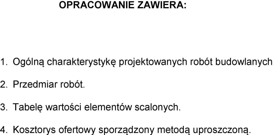 budowlanych 2. Przedmiar robót. 3.