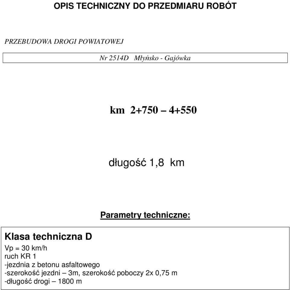 techniczne: Klasa techniczna D Vp = 30 km/h ruch KR 1 -jezdnia z betonu