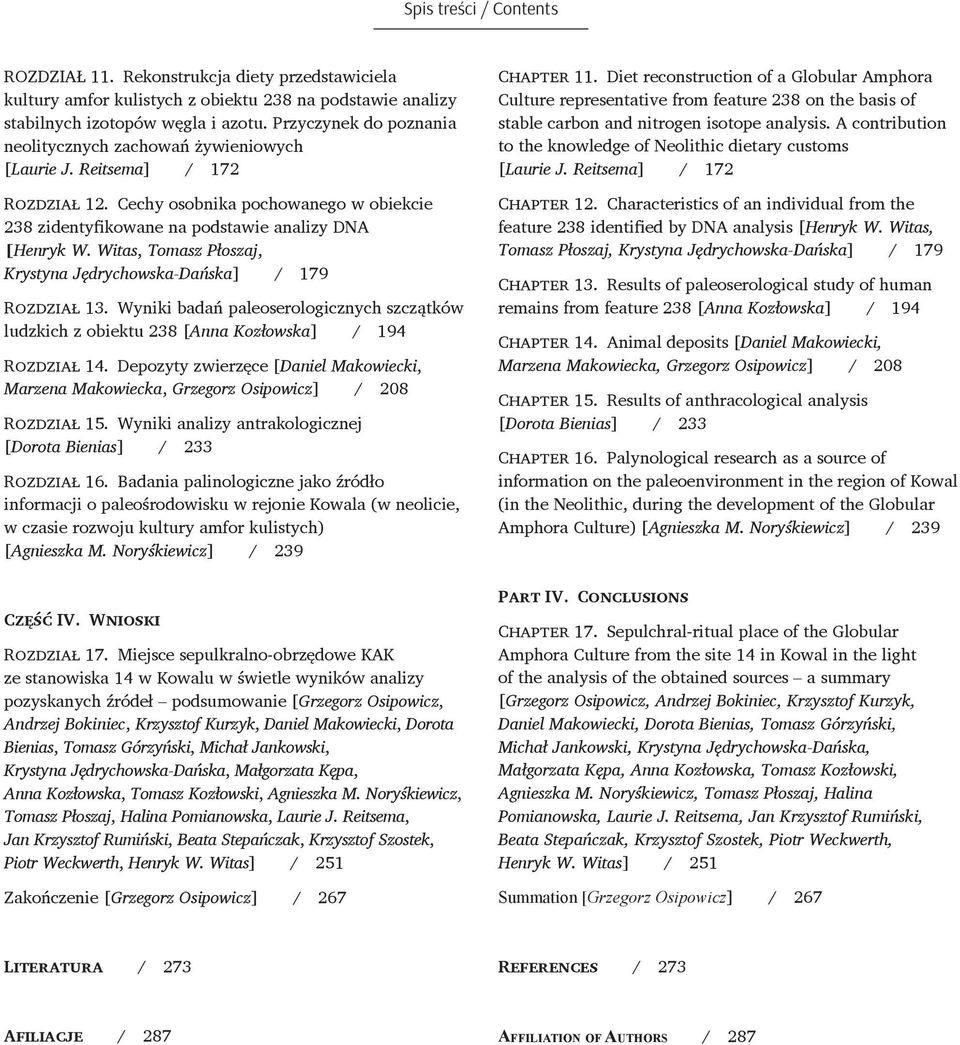 Witas, Tomasz Płoszaj, Krystyna Jędrychowska-Dańska] / 179 Rozdział 13. Wyniki badań paleoserologicznych szczątków ludzkich z obiektu 238 [Anna Kozłowska] / 194 Rozdział 14.