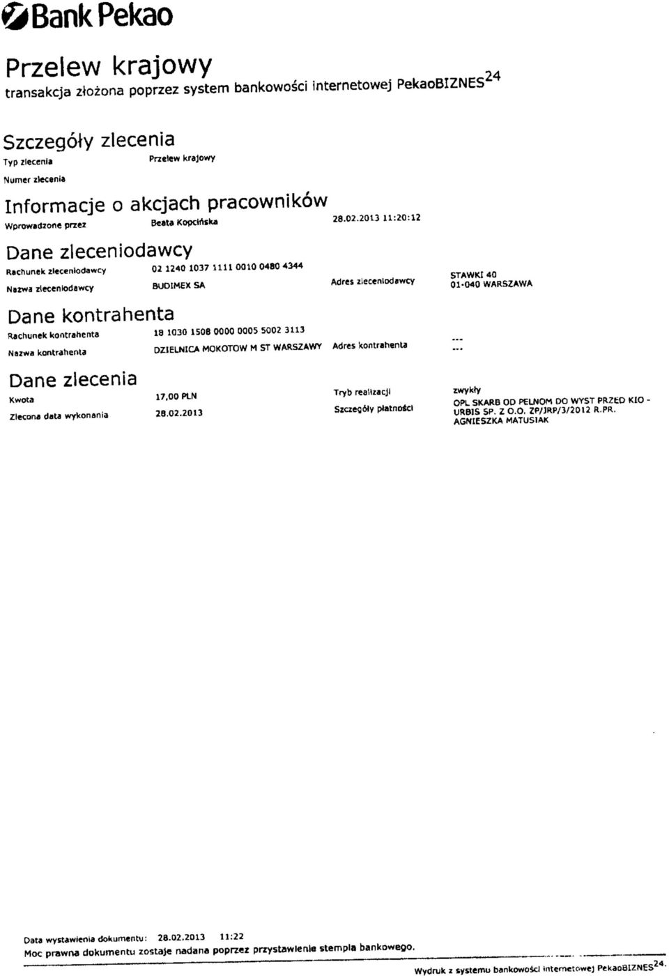 203 :20:2 Dane zlecenodawcy Rachunek zlecenodawcy 02 240 037 00004804344 Nazwa zlecenodawcy BUDMEX SA Adres zlecenodawcy Dane kontrahenta Rachunek kontrahenta 8 030 506 0000 0005 5002 33 Nazwa