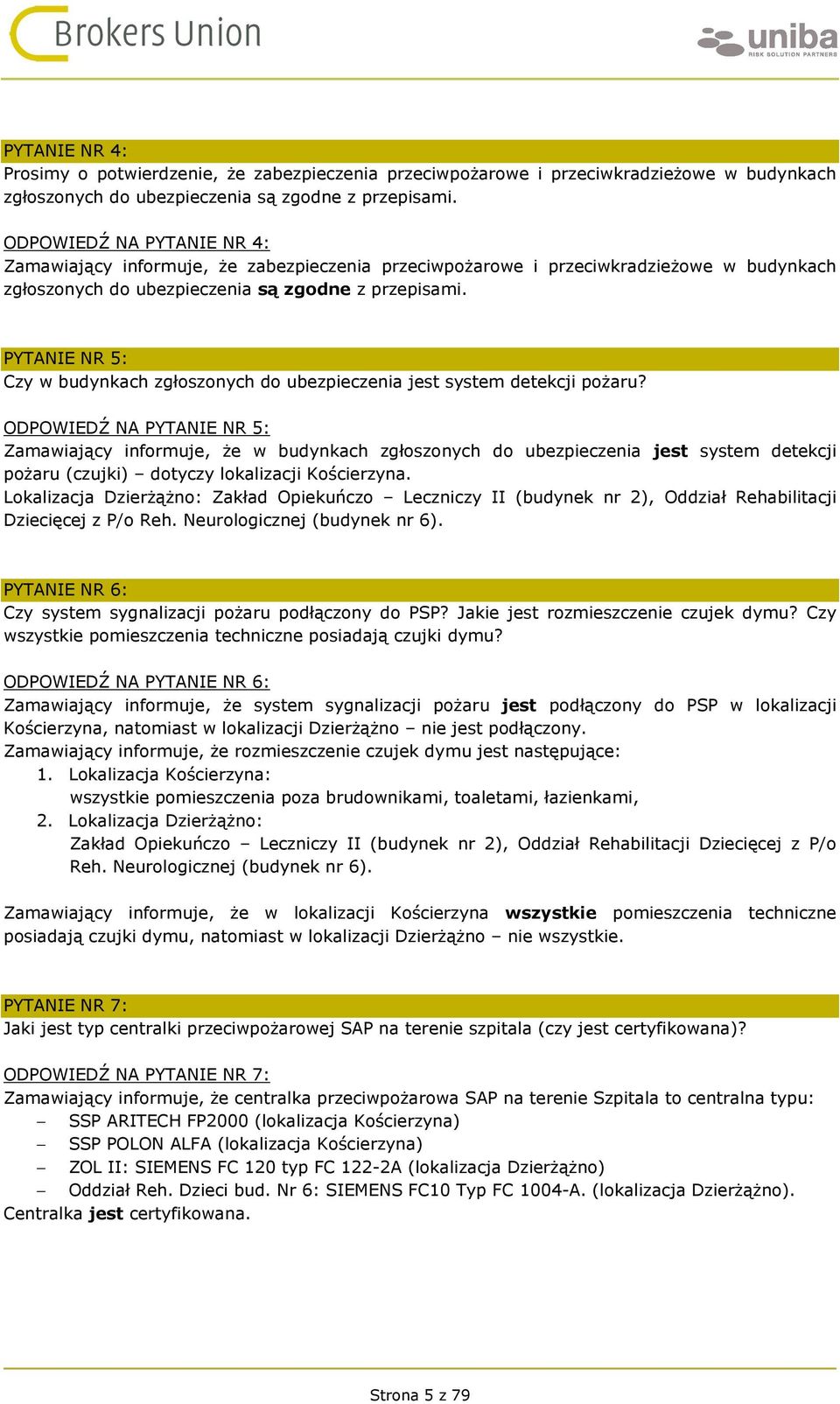 PYTANIE NR 5: Czy w budynkach zgłoszonych do ubezpieczenia jest system detekcji pożaru?