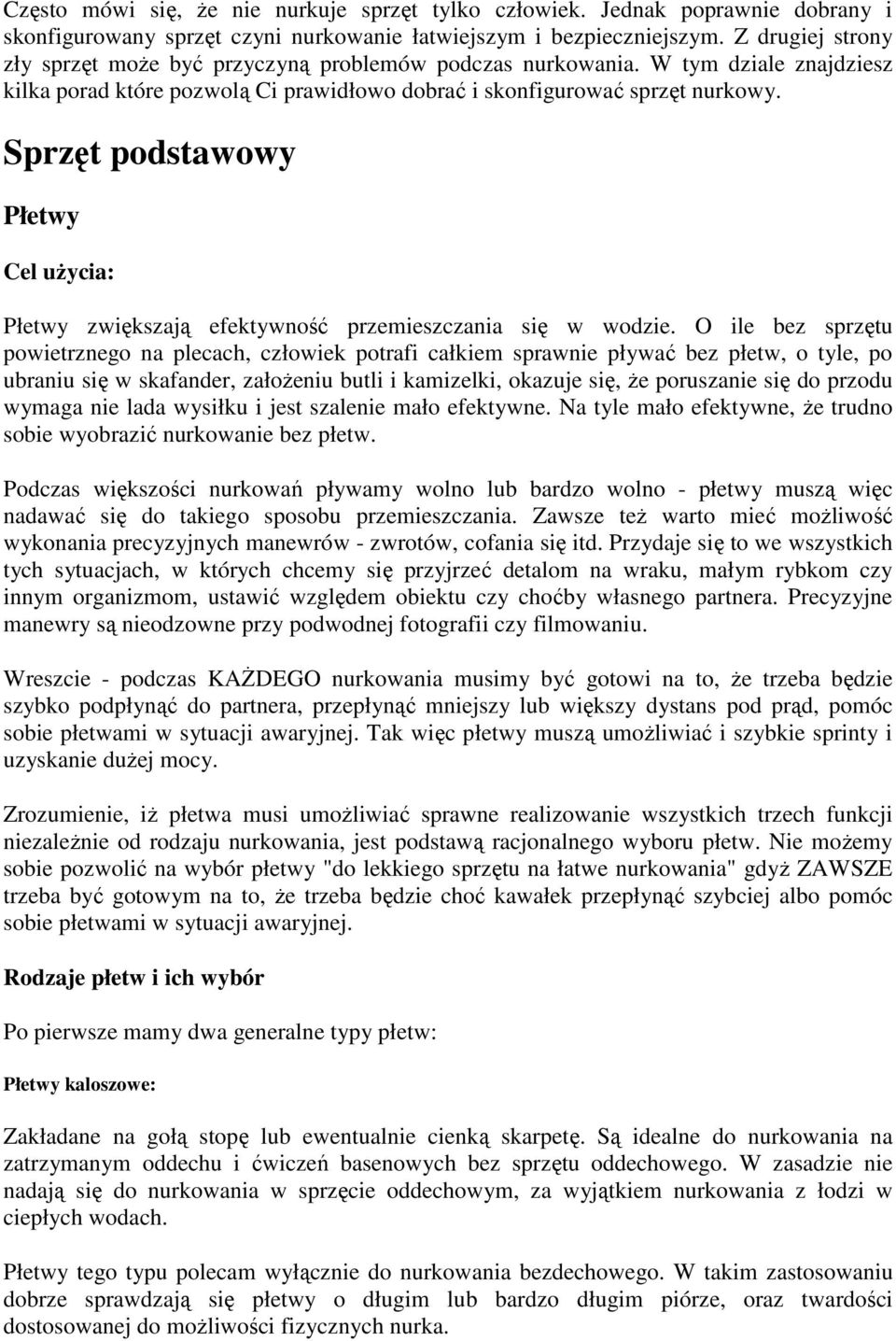 Sprzęt podstawowy Płetwy Cel użycia: Płetwy zwiększają efektywność przemieszczania się w wodzie.
