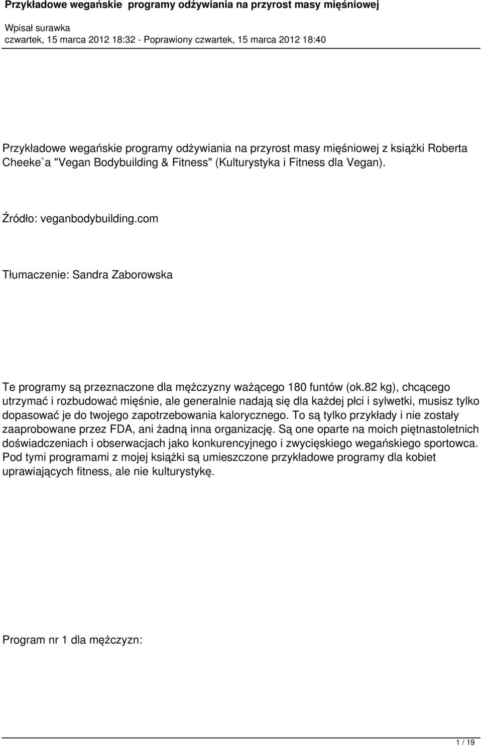 82 kg), chcącego utrzymać i rozbudować mięśnie, ale generalnie nadają się dla każdej płci i sylwetki, musisz tylko dopasować je do twojego zapotrzebowania kalorycznego.