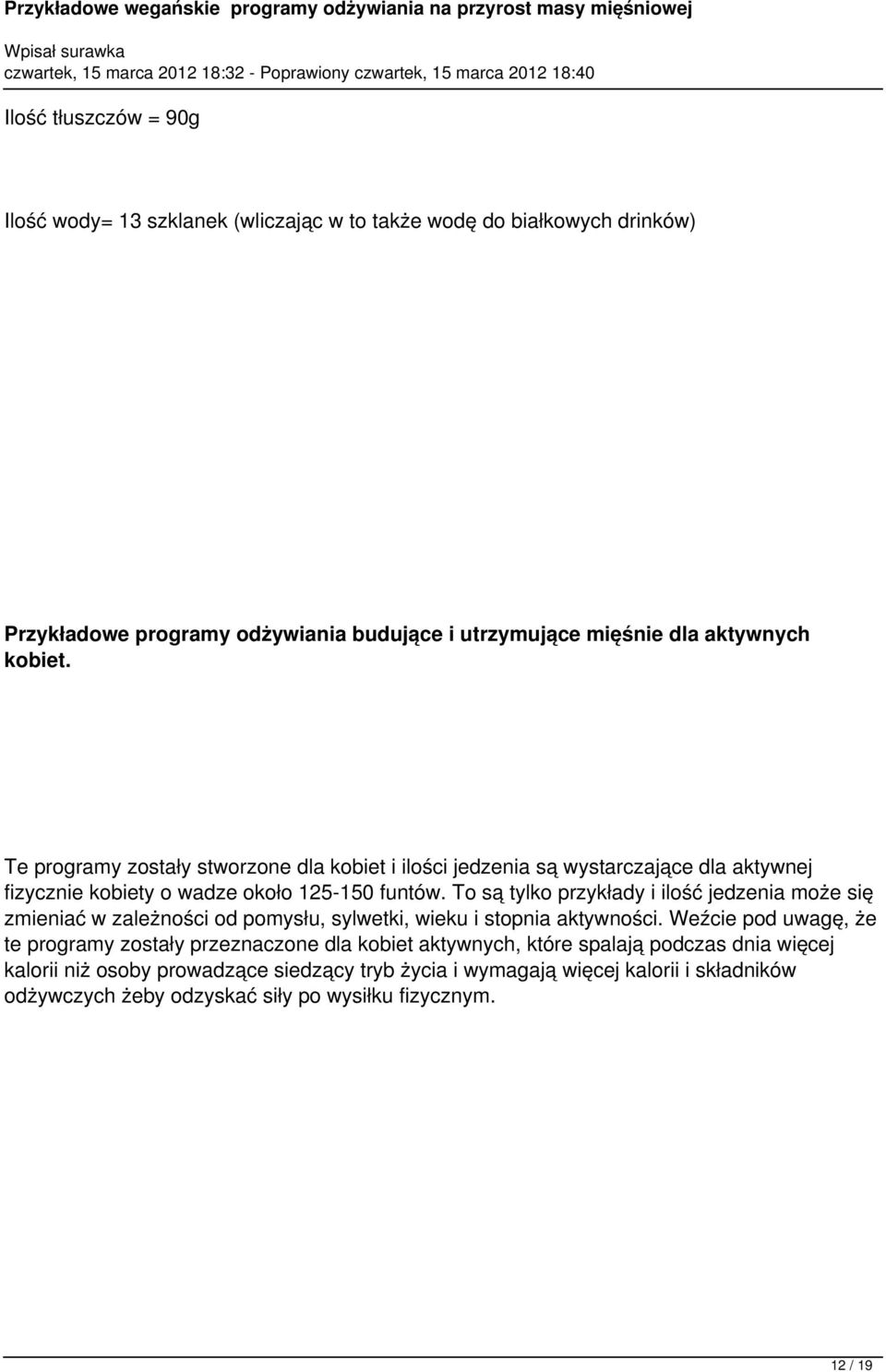 To są tylko przykłady i ilość jedzenia może się zmieniać w zależności od pomysłu, sylwetki, wieku i stopnia aktywności.