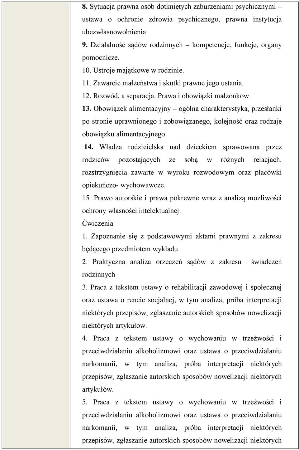 Prawa i obowiązki małżonków. 13. Obowiązek alimentacyjny ogólna charakterystyka, przesłanki po stronie uprawnionego i zobowiązanego, kolejność oraz rodzaje obowiązku alimentacyjnego. 14.