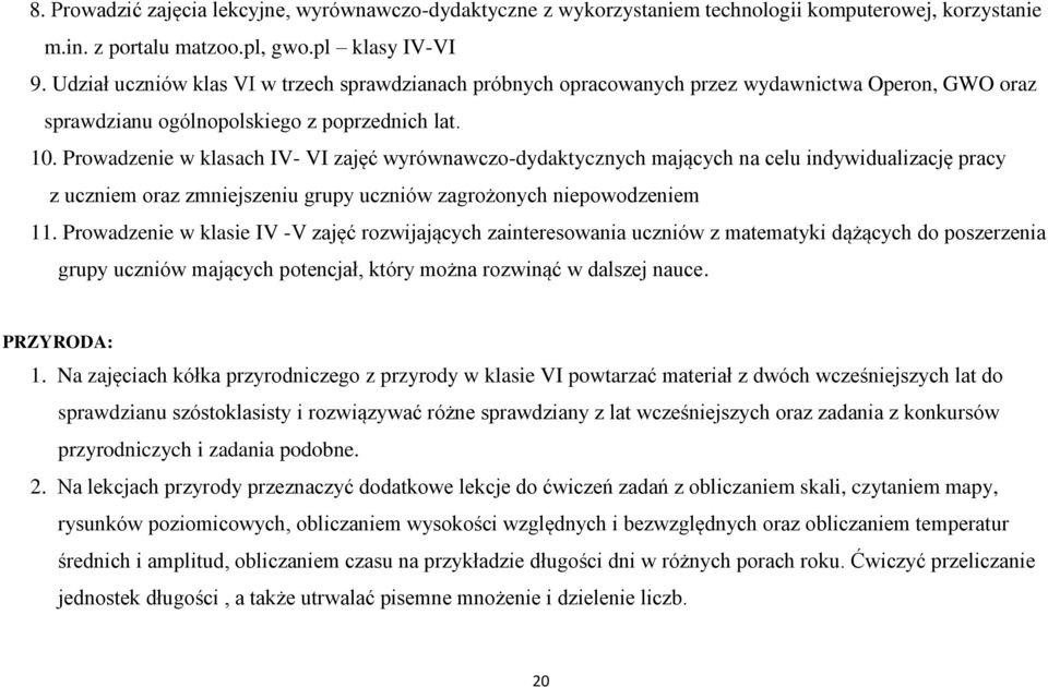 Prowadzenie w klasach IV- VI zajęć wyrównawczo-dydaktycznych mających na celu indywidualizację pracy z uczniem oraz zmniejszeniu grupy uczniów zagrożonych niepowodzeniem 11.