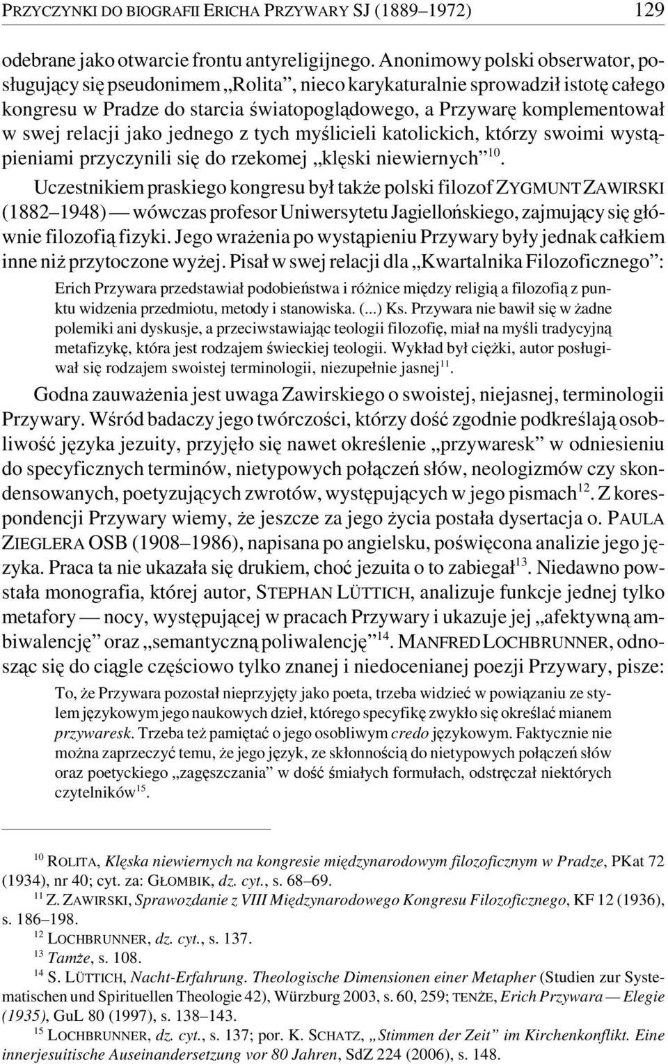 jako jednego z tych myślicieli katolickich, którzy swoimi wystąpieniami przyczynili się do rzekomej klęski niewiernych 10.