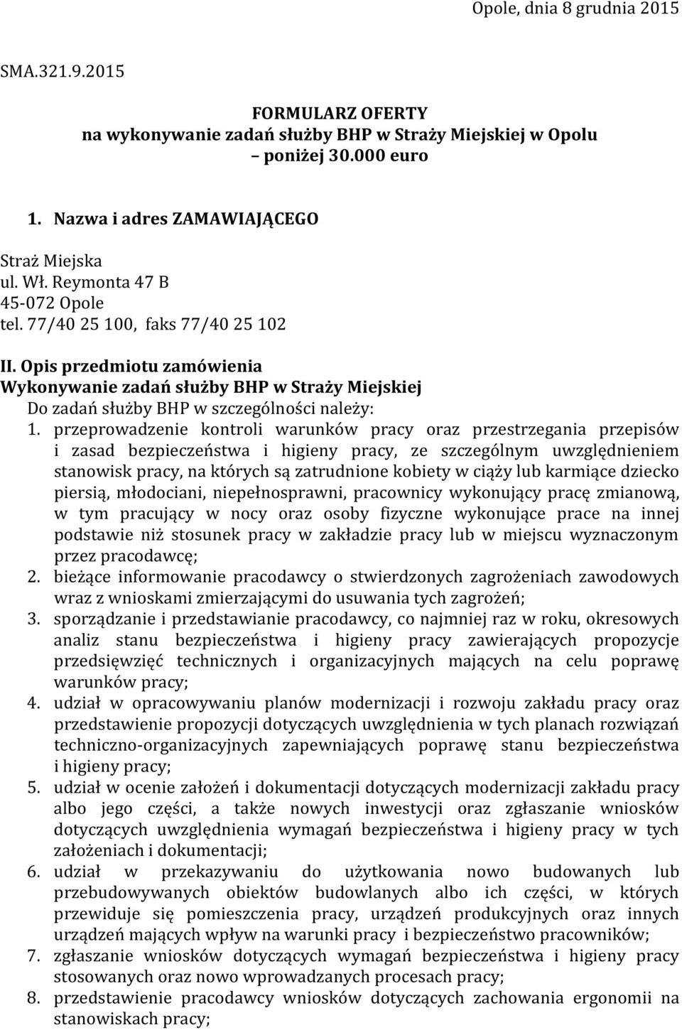 przeprowadzenie kontroli warunków pracy oraz przestrzegania przepisów i zasad bezpieczeństwa i higieny pracy, ze szczególnym uwzględnieniem stanowisk pracy, na których są zatrudnione kobiety w ciąży