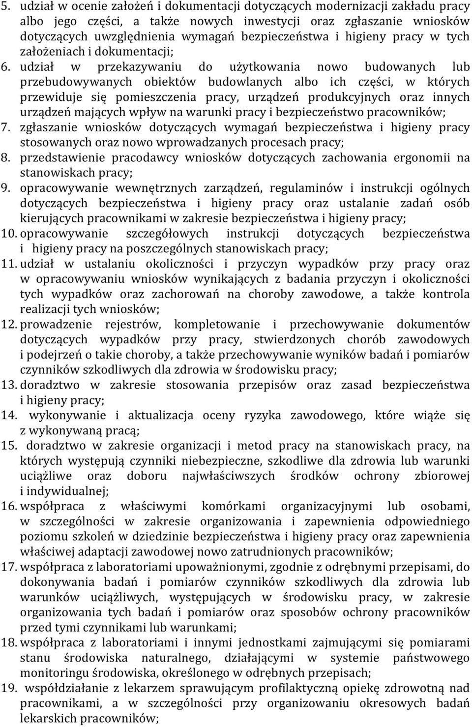 udział w przekazywaniu do użytkowania nowo budowanych lub przebudowywanych obiektów budowlanych albo ich części, w których przewiduje się pomieszczenia pracy, urządzeń produkcyjnych oraz innych