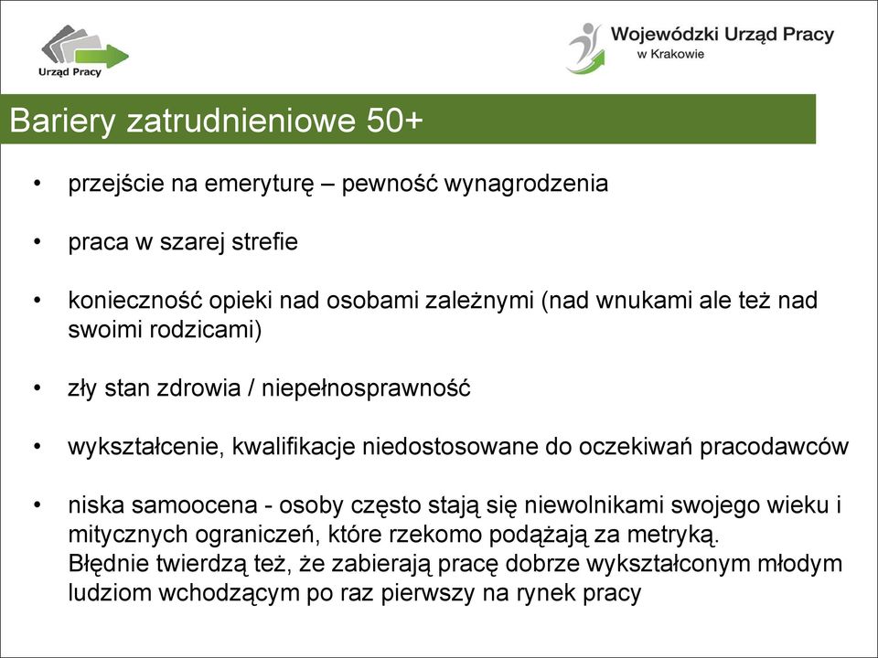 do oczekiwań pracodawców niska samoocena - osoby często stają się niewolnikami swojego wieku i mitycznych ograniczeń, które rzekomo