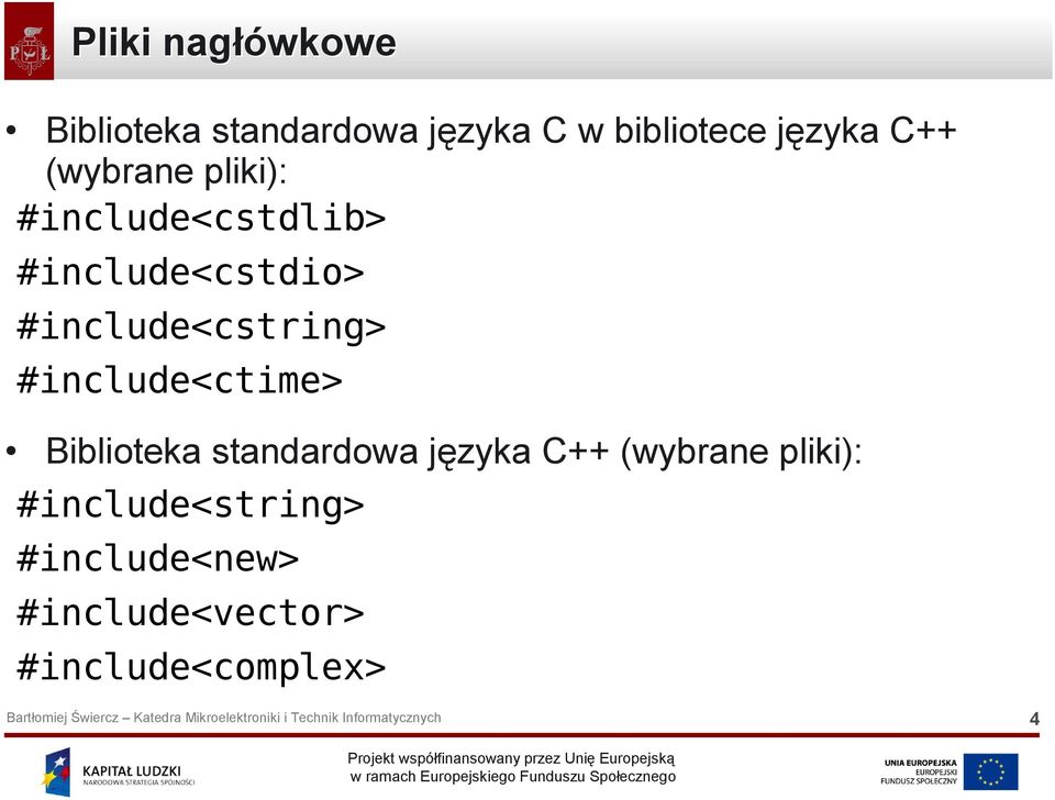 #include<cstring> #include<ctime> Biblioteka standardowa języka C++