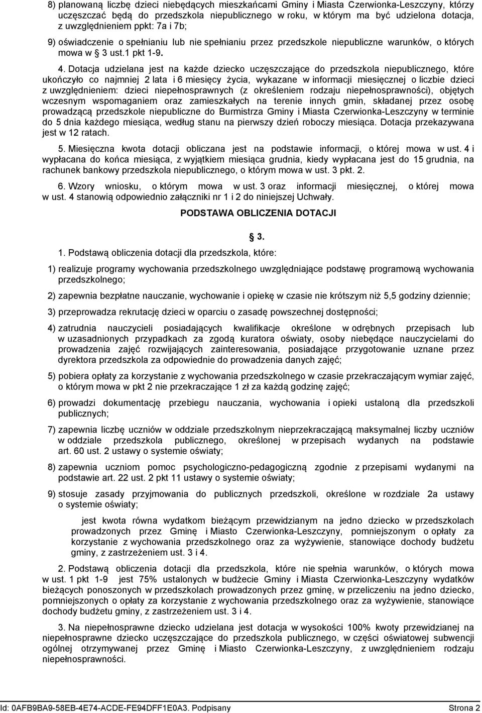 uczęszczające do przedszkola niepublicznego, które ukończyło co najmniej 2 lata i 6 miesięcy życia, wykazane w informacji miesięcznej o liczbie dzieci z uwzględnieniem: dzieci niepełnosprawnych (z