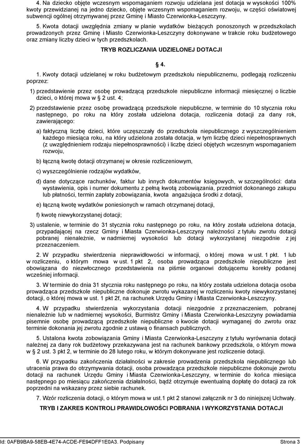 Czerwionka-Leszczyny dokonywane w trakcie roku budżetowego oraz zmiany liczby dzieci w tych przedszkolach TRYB ROZLICZANIA UDZIELONEJ DOTACJI 4 1 Kwoty dotacji udzielanej w roku budżetowym