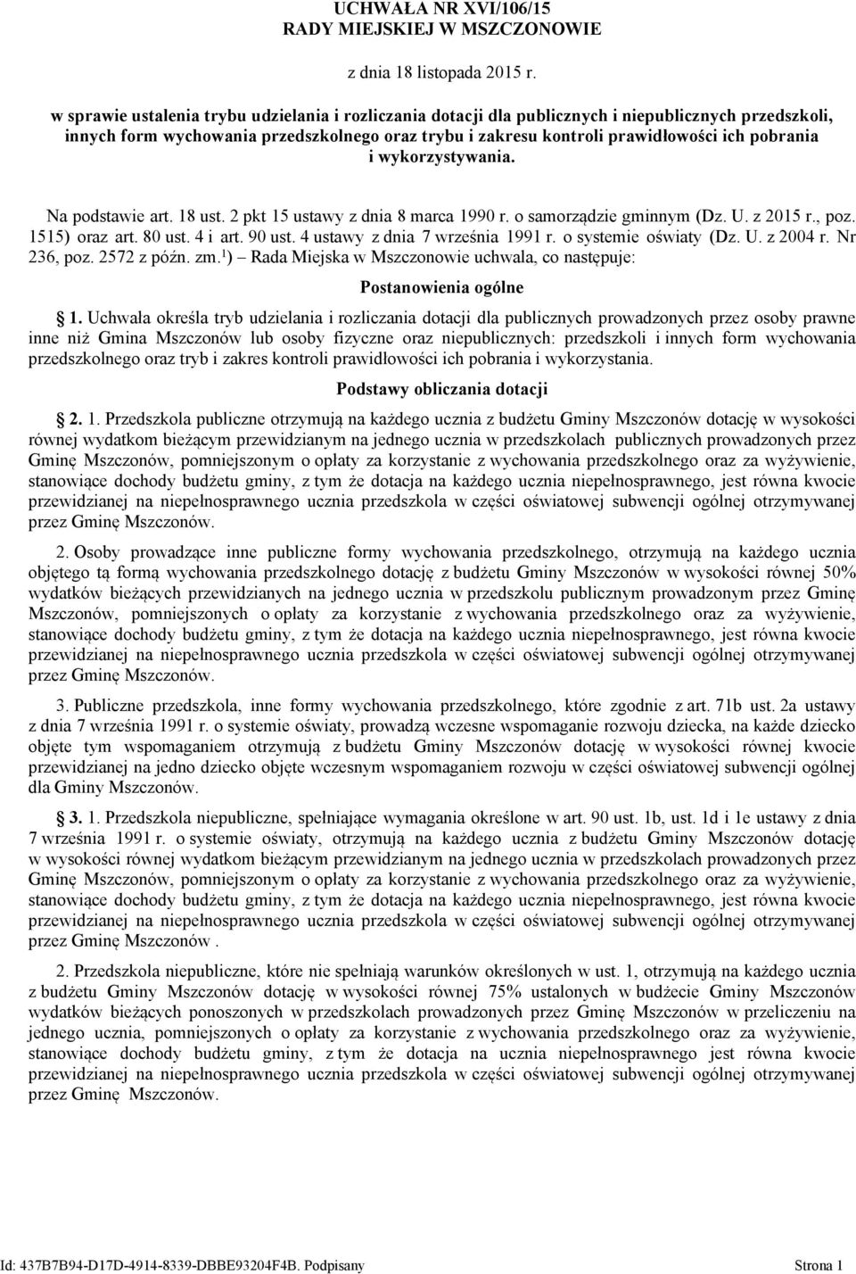 i wykorzystywania. Na podstawie art. 18 ust. 2 pkt 15 ustawy z dnia 8 marca 1990 r. o samorządzie gminnym (Dz. U. z 2015 r., poz. 1515) oraz art. 80 ust. 4 i art. 90 ust.