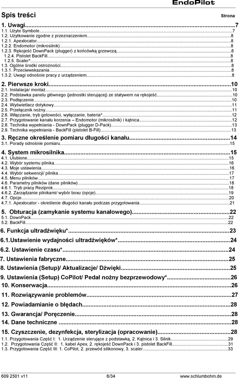 ..8 2. Pierwsze kroki...10 2.1. Instalacja/ montaż...10 2.2. Podstawka panelu głównego (jednostki sterującej) ze statywem na rękojeść...10 2.3. Podłączenie...10 2.4. Wyświetlacz dotykowy...11 2.5.