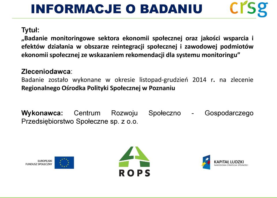 monitoringu Zleceniodawca: Badanie zostało wykonane w okresie listopad-grudzień 2014 r.