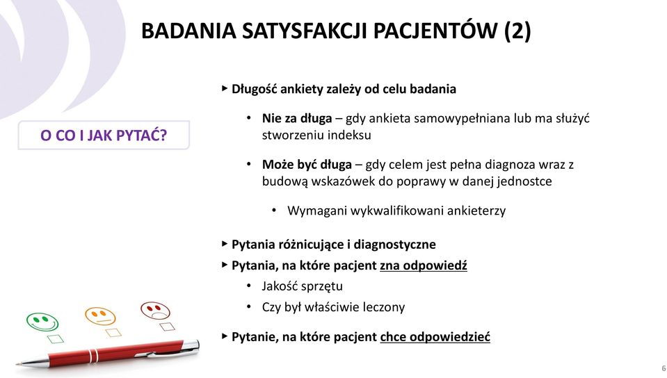 diagnoza wraz z budową wskazówek do poprawy w danej jednostce Wymagani wykwalifikowani ankieterzy Pytania