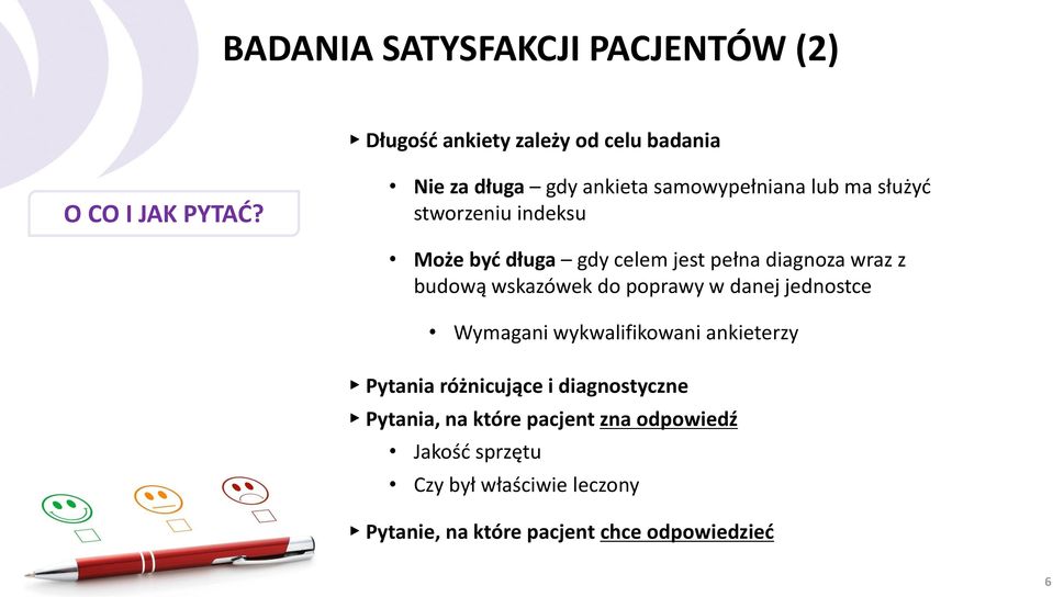 diagnoza wraz z budową wskazówek do poprawy w danej jednostce Wymagani wykwalifikowani ankieterzy Pytania