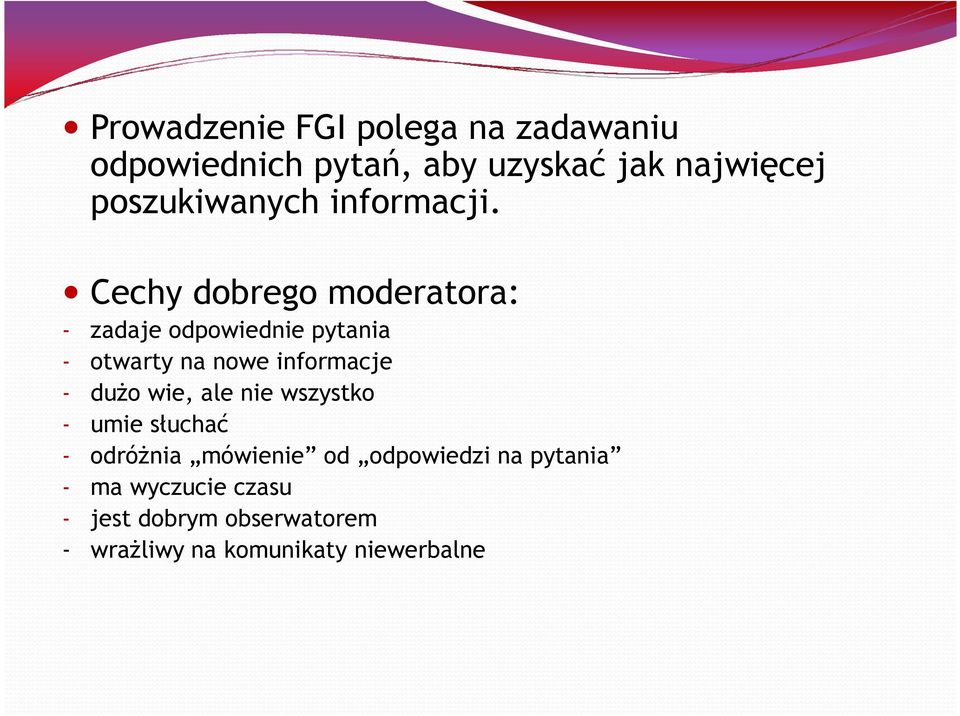 Cechy dobrego moderatora: - zadaje odpowiednie pytania - otwarty na nowe informacje - duŝo