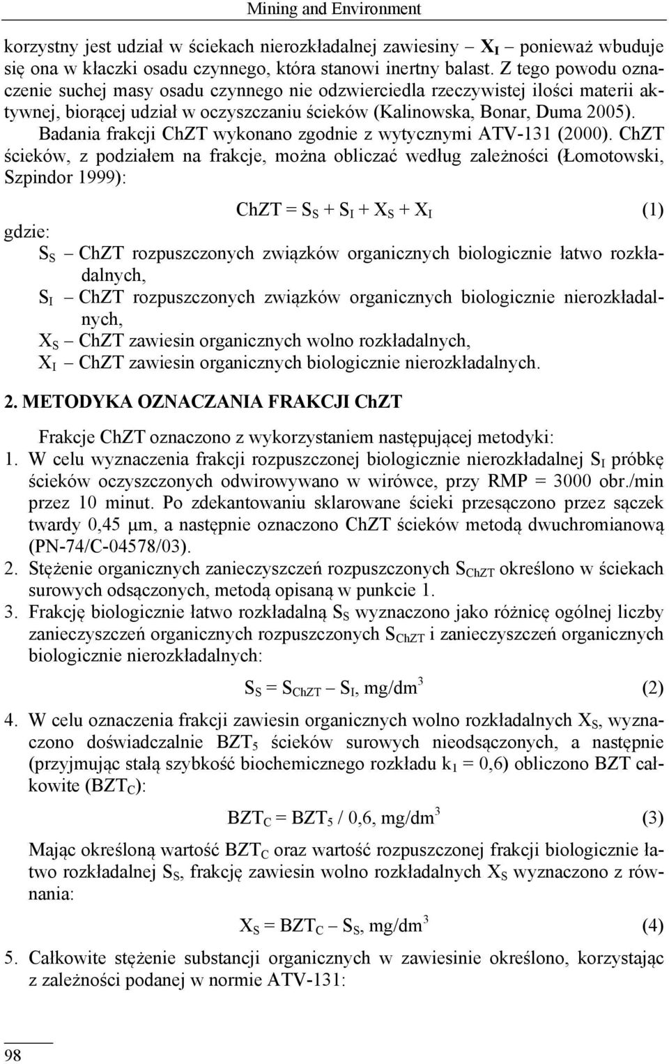 Badania frakcji ChZT wykonano zgodnie z wytycznymi ATV-131 (2000).