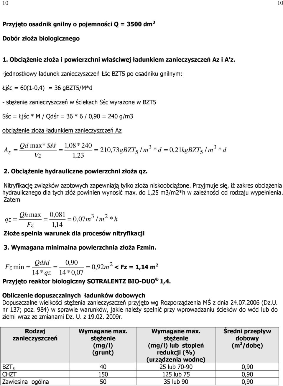 g/m3 obciąŝenie złoŝa ładunkiem zanieczyszczeń Az A z Qd max* Sśś 1,08* 240 3 = = = 210,73gBZT5 / m * d = 0,21kgBZT5 / m 3 * d Vz 1,23 2. ObciąŜenie hydrauliczne powierzchni złoŝa qz.