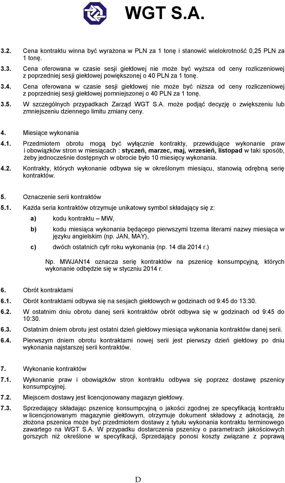 może podjąć decyzję o zwiększeniu lub zmniejszeniu dziennego limitu zmiany ceny. 4. Miesiące wykonania 4.1.