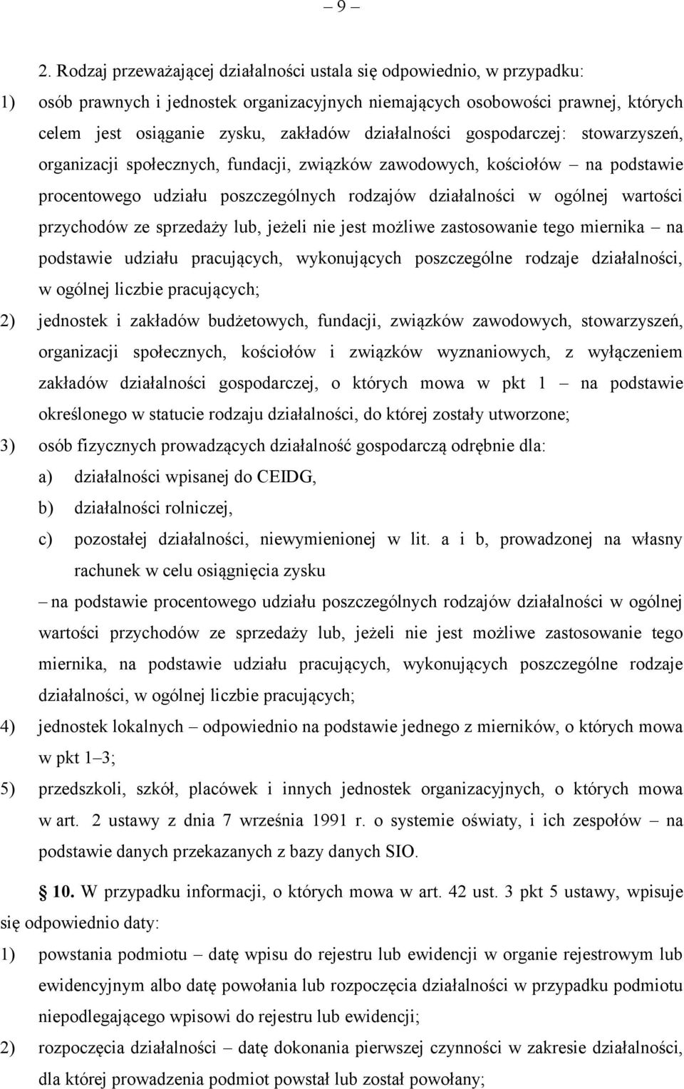 przychodów ze sprzedaży lub, jeżeli nie jest możliwe zastosowanie tego miernika na podstawie udziału pracujących, wykonujących poszczególne rodzaje działalności, w ogólnej liczbie pracujących; 2)