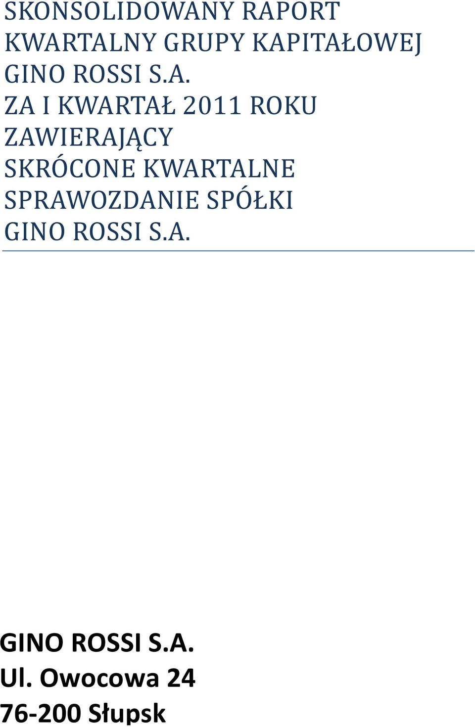 ZA I KWARTAŁ 2011 ROKU ZAWIERAJĄCY SKRÓCONE