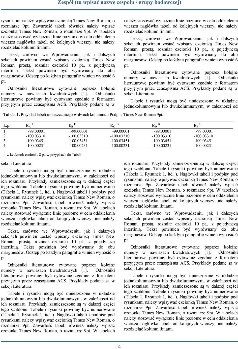 E B E C E D E F w kcal/mol; czcionka 8 w przypisach do Tabeli rozmiarze 9 Zawartość tabeli również należy wpisać czcionką Times New Roman, o rozmiarze 9 W tabelach