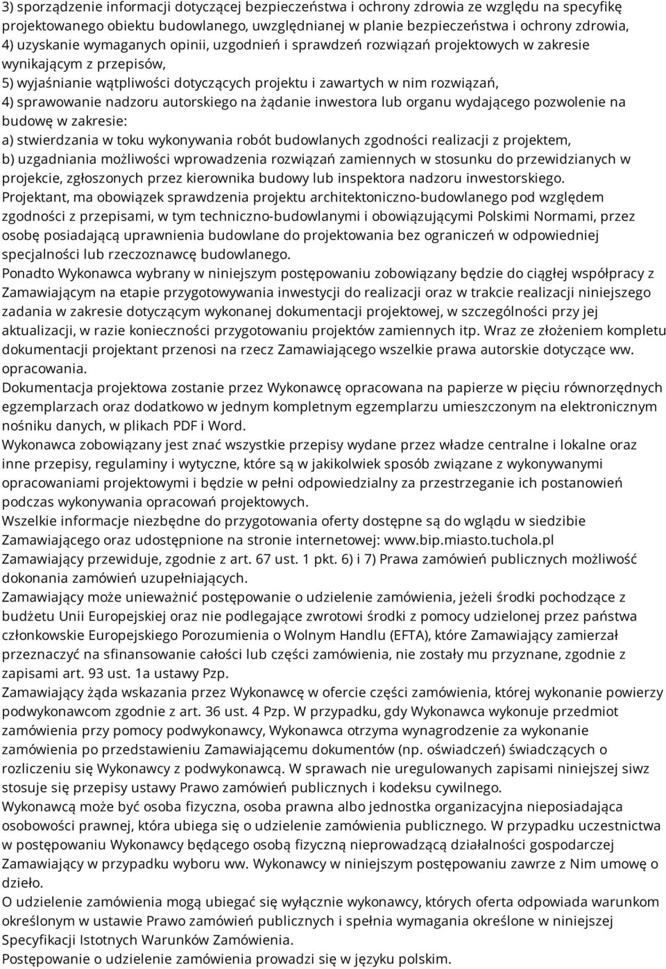 sprawowanie nadzoru autorskiego na żądanie inwestora lub organu wydającego pozwolenie na budowę w zakresie: a) stwierdzania w toku wykonywania robót budowlanych zgodności realizacji z projektem, b)