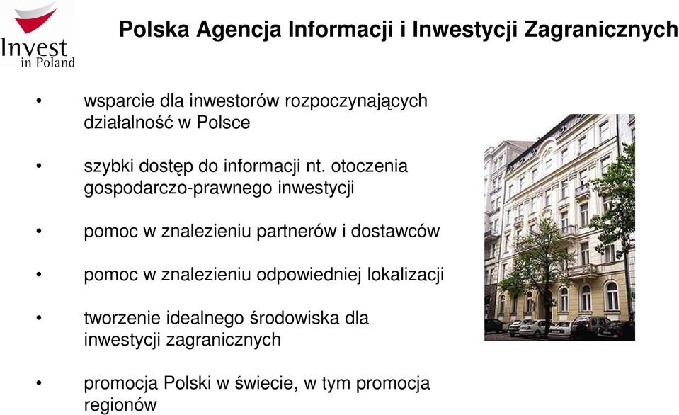 otoczenia gospodarczo-prawnego inwestycji pomoc w znalezieniu partnerów i dostawców pomoc w