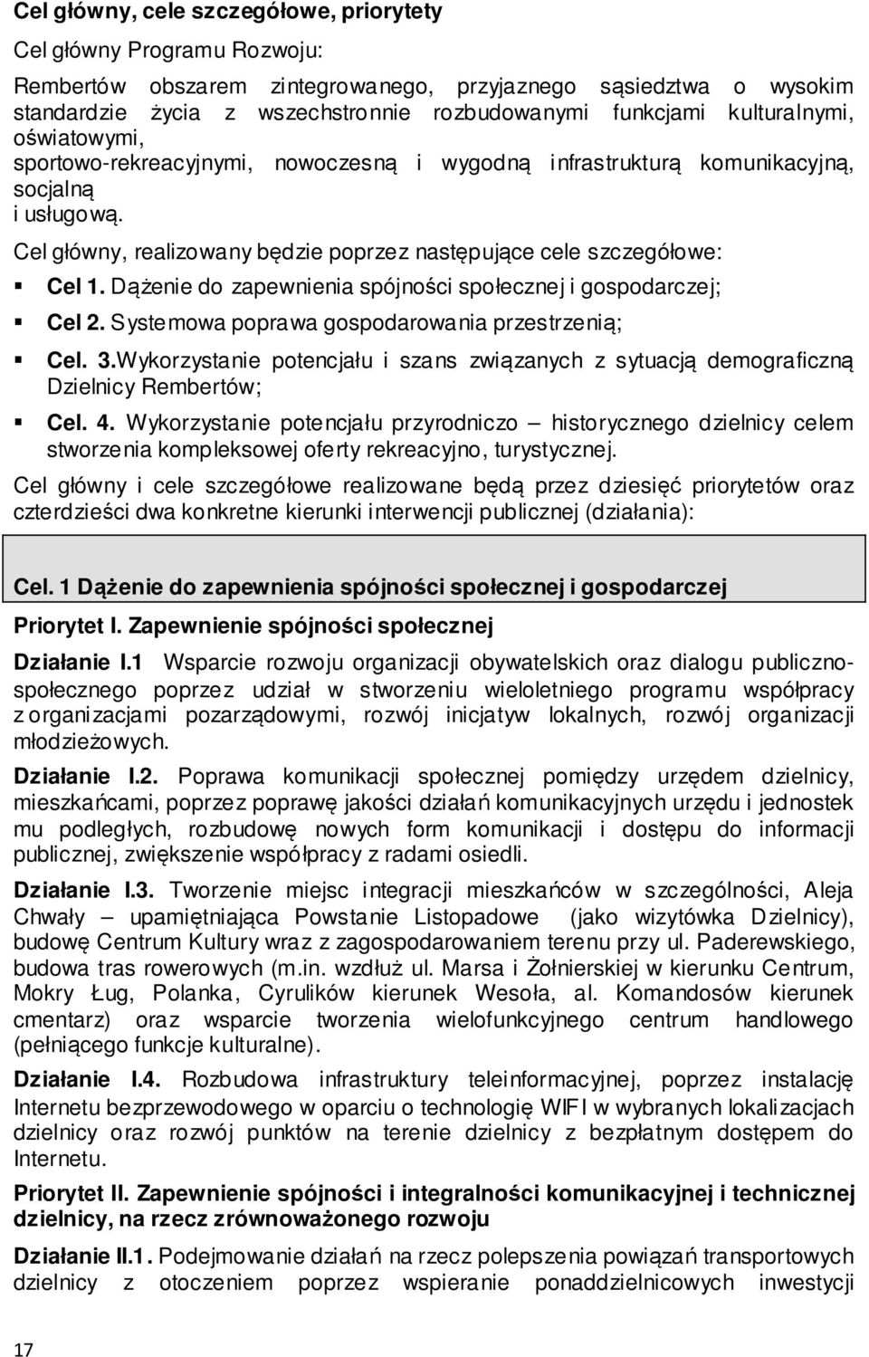 Dążenie do zapewnienia spójności społecznej i gospodarczej; Cel 2. Systemowa poprawa gospodarowania przestrzenią; Cel. 3.