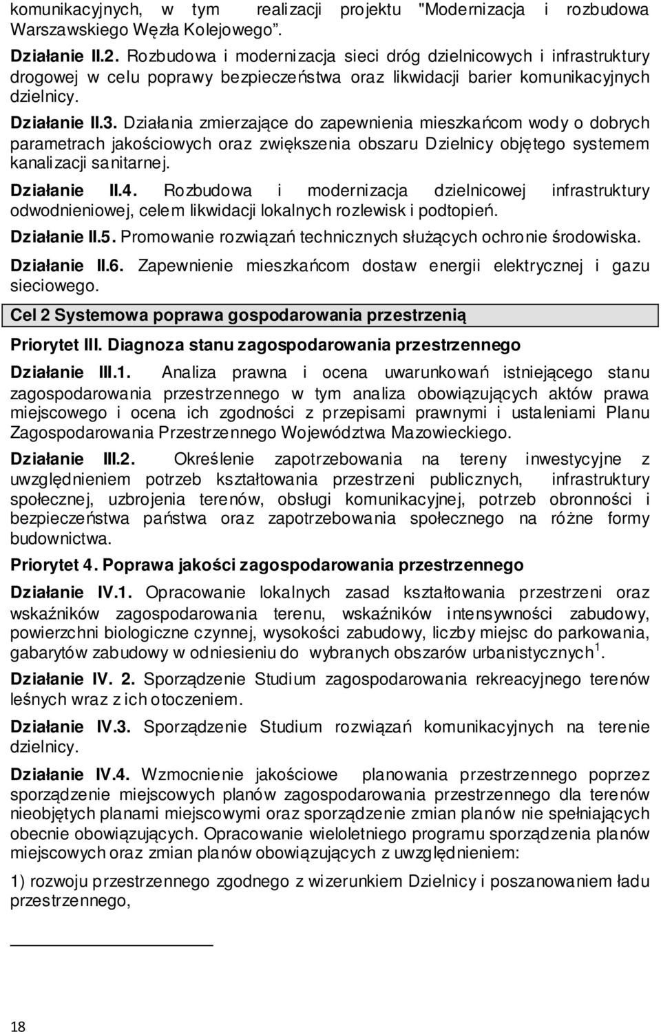 Działania zmierzające do zapewnienia mieszkańcom wody o dobrych parametrach jakościowych oraz zwiększenia obszaru Dzielnicy objętego systemem kanalizacji sanitarnej. Działanie II.4.