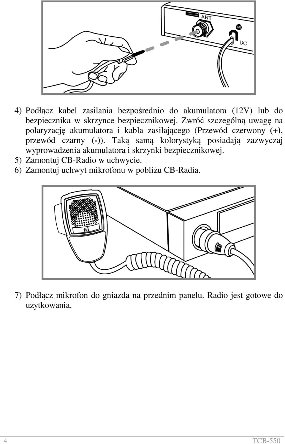 Taką samą kolorystyką posiadają zazwyczaj wyprowadzenia akumulatora i skrzynki bezpiecznikowej.