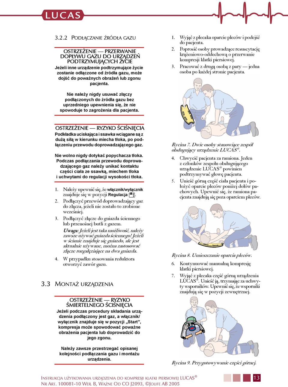 3. Pracować z drugą osobą z pary jedna osoba po każdej stronie pacjenta.