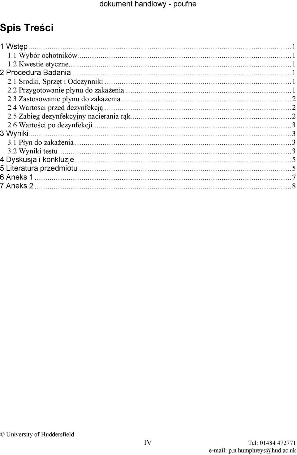 4 Wartości przed dezynfekcją...2 2.5 Zabieg dezynfekcyjny nacierania rąk...2 2.6 Wartości po dezynfekcji...3 3 