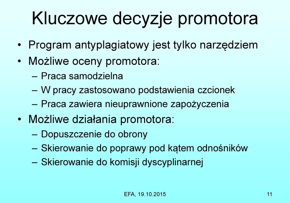 nieuprawnione zapożyczenia Możliwe działania promotora: Dopuszczenie do obrony