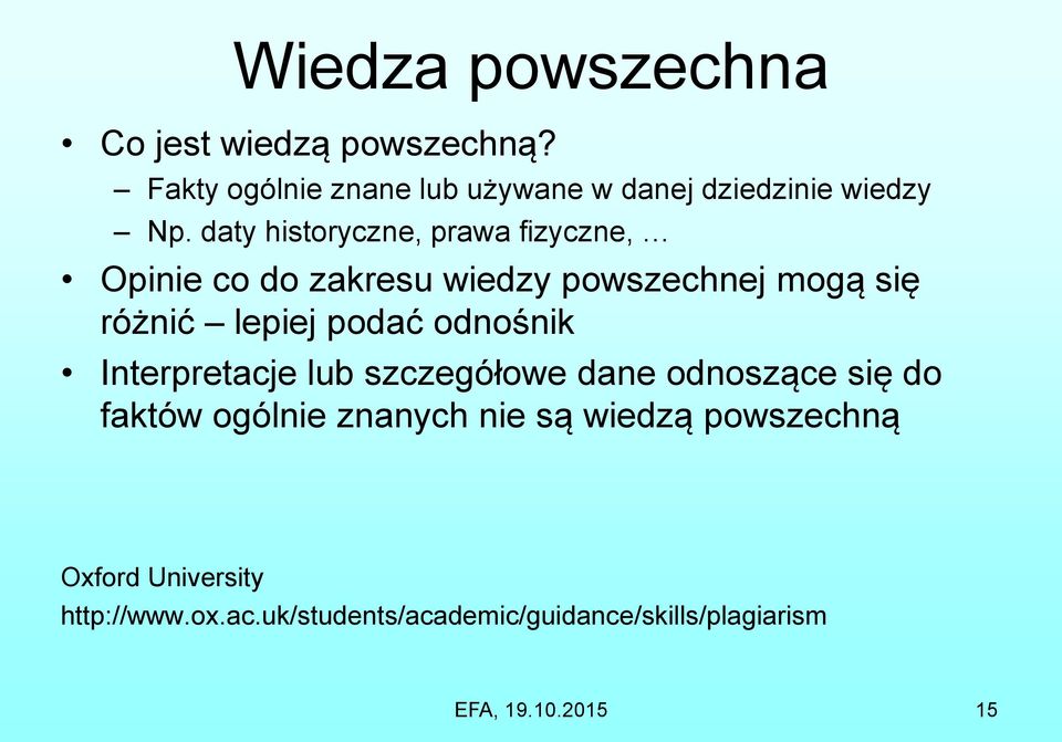 daty historyczne, prawa fizyczne, Opinie co do zakresu wiedzy powszechnej mogą się różnić lepiej podać