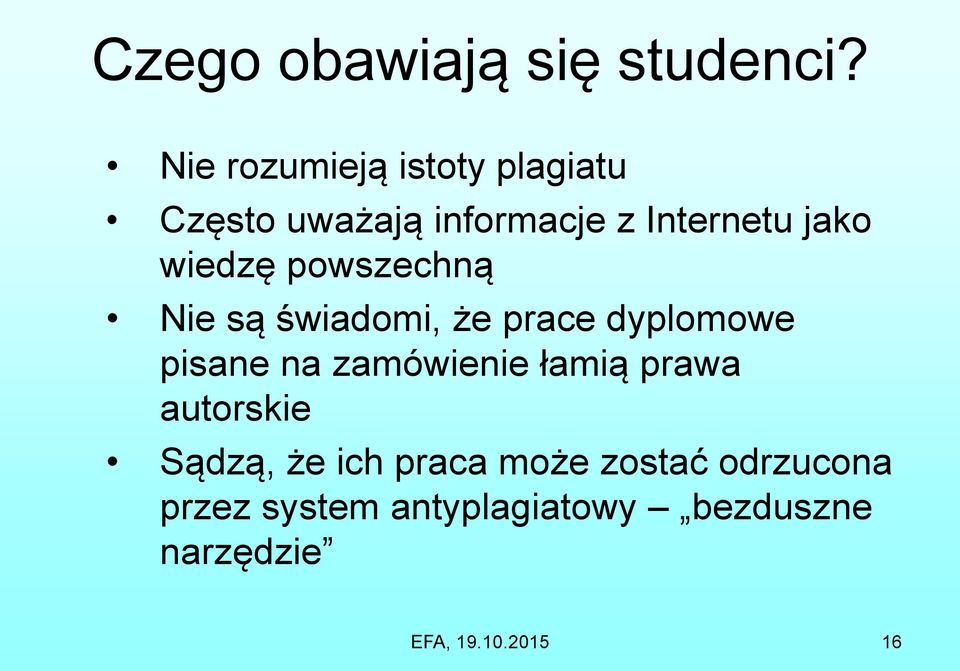 wiedzę powszechną Nie są świadomi, że prace dyplomowe pisane na zamówienie