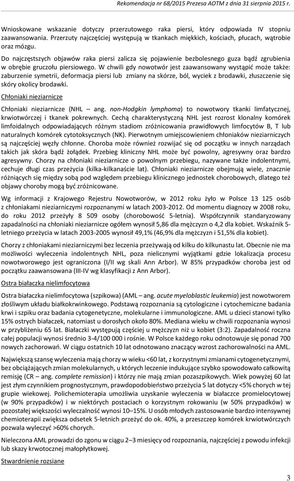 D najczęstszych bjawów raka piersi zalicza się pjawienie bezblesneg guza bądź zgrubienia w brębie gruczłu piersiweg.